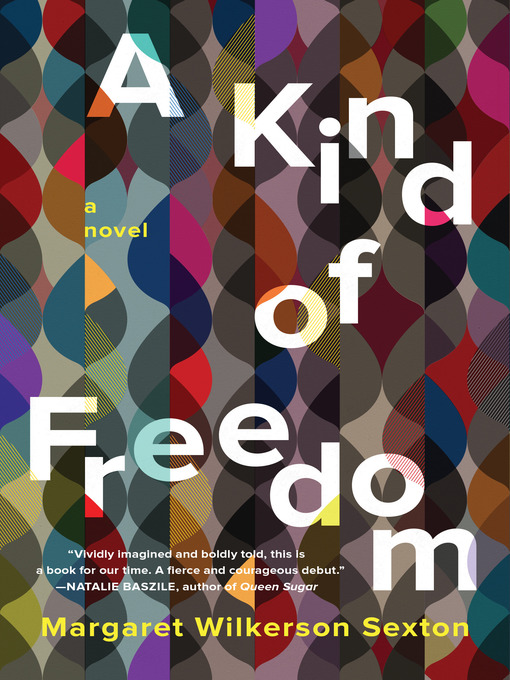 Title details for A Kind of Freedom by Margaret Wilkerson Sexton - Available